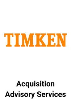 Seale Advised Timken on Acquisition Advisory Services — M&A advisory by Seale & Associates